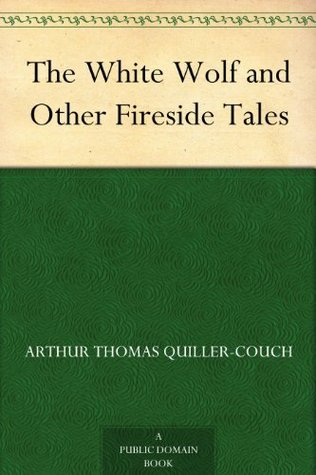The White Wolf and Other Fireside Tales (Kindle Edition)