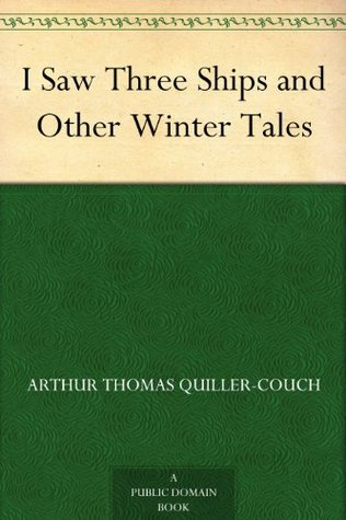 I Saw Three Ships and Other Winter Tales (Kindle Edition)