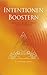 Intentionen Boostern: Wie man durch die Kraft der Intentionen das eigene Schicksal lenkt. (German Edition)