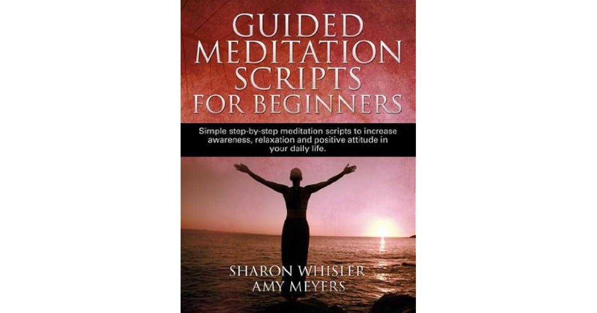 Guided Meditation Scripts for Beginners by Amy Meyers