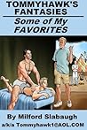 Tommyhawk's Fantasies: Some of my Favorites