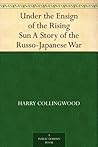Under the Ensign of the Rising Sun: A Story of the Russo-Japanese War