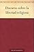 Discurso sobre la libertad ...
