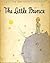 The Little Prince by Antoine de Saint-Exupéry The Little Prince by Antoine de Saint-Exupéry