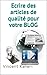 Ecrire des articles de qualité pour votre BLOG (Expert en 30 minutes) (French Edition)