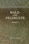 Wald- und Feldkulte (Band I) Wald- und Feldkulte (Band I)