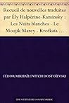 Recueil de nouvelles: Les Nuits blanches - Le Moujik Marey - Krotkaïa (Douce) - La Centenaire - L'Arbre de Noël Book cover for Recueil de nouvelles: Les Nuits blanches - Le Moujik Marey - Krotkaïa (Douce) - La Centenaire - L'Arbre de Noël