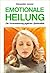 Emotionale Heilung by Alexander Janzer