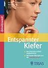 Entspannter Kiefer: Beschwerden einfach wegtrainieren Die besten Übungen aus der Spiraldynamik (German Edition) Entspannter Kiefer: Beschwerden einfach wegtrainieren Die besten Übungen aus der Spiraldynamik (German Edition)
