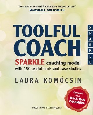 Toolful Coach: SPARKLE coaching model with 150 useful tools and case studies (Kindle Edition)