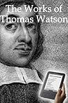 The Works of Thomas Watson Book cover for The Works of Thomas Watson