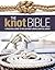 The Knot Bible: The Complete Guide to Knots and Their Uses (Sailing)