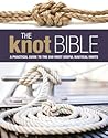 The Knot Bible: The Complete Guide to Knots and Their Uses (Sailing)
