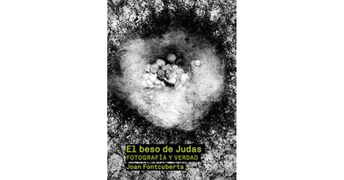 El beso de Judas: fotografía y verdad by Joan Fontcuberta
