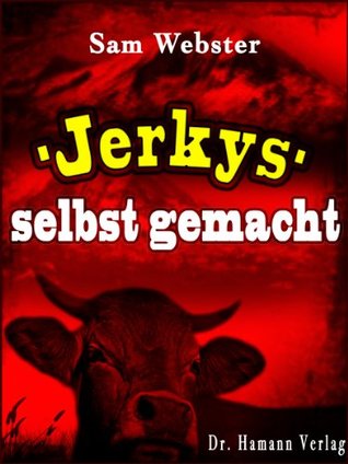 Jerkys selbst gemacht (Kindle Edition)