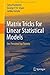 Matrix Tricks for Linear Statistical Models: Our Personal Top Twenty