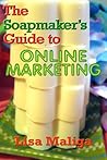 The Soapmaker's Guide to Online Marketing