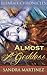 Almost a Goddess (Elearah C...