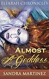 Almost a Goddess (Elearah Chronicles, #2)