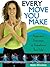Every Move You Make: Bodymind Exercises to Transform Your Life