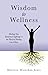 Wisdom to Wellness: Healing...