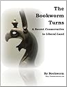 The Bookworm Turns: A Secret Conservative in Liberal Land The Bookworm Turns: A Secret Conservative in Liberal Land