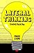 Lateral Thinking by Edward de Bono Lateral Thinking by Edward de Bono