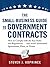 The Small-Business Guide to Government Contracts: How to Comply with the Key Rules and Regulations . . . and Avoid Terminated Agreements, Fines, or Worse