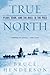 True North by Bruce   Henderson