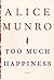 Too Much Happiness by Alice Munro