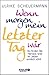 Wenn morgen mein letzter Tag wär. So finden Sie heraus, was i... by Ulrike Scheuermann
