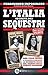 L'Italia segreta dei sequestri