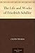 The Life and Works of Friedrich Schiller