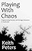 Playing with Chaos: Program...