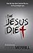 The Jesus Diet: How the Hol...