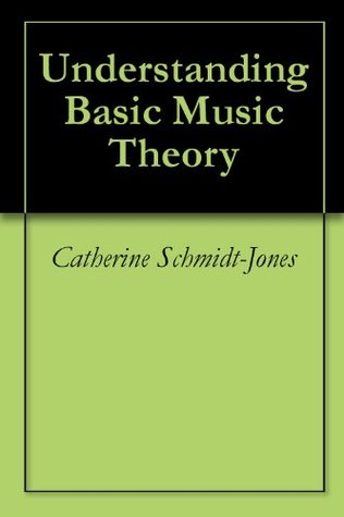 Understanding Basic Music Theory By Catherine Schmidt Jones
