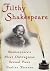 Filthy Shakespeare: Shakespeare's Most Outrageous Sexual Puns