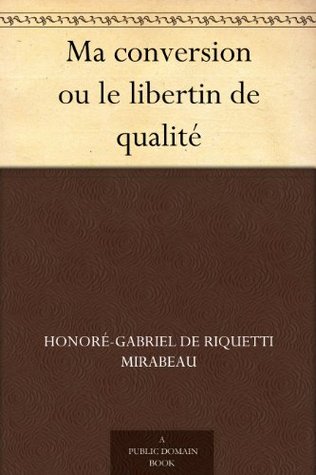 Ma conversion ou le libertin de qualité (French Edition)