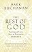 The Rest of God: Restoring Your Soul by Restoring Sabbath
