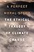 A Perfect Moral Storm: The Ethical Tragedy of Climate Change (Environmental Ethics and Science Policy Series)