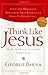 Think Like Jesus: Make the Right Decision Every Time