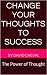 Change Your Thoughts to Success