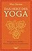 Das Herz des Yoga: Körper, ...