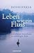 Leben wie ein Fluss: Gleichmut bewahren in unruhiger Zeit (German Edition)