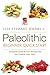 Paleo Beginner Quick Start: Essential Guide to Get Started Fast on a Gluten-Free Diet