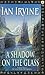 A Shadow on the Glass (The View from the Mirror, #1)