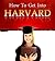 How To Get Into Harvard by Jamie Taylor