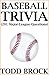 BASEBALL TRIVIA by Todd J. Brock