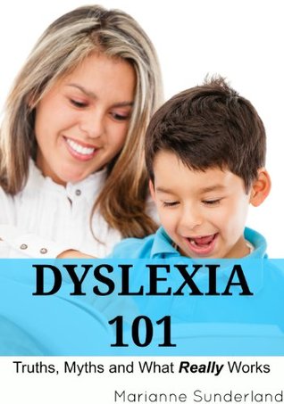 Dyslexia 101:  Truths, Myths and What Really Works (Kindle Edition)