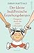 Der kleine buddhistische Erziehungsberater: Entspannt durch die ersten Lebensjahre (German Edition)
